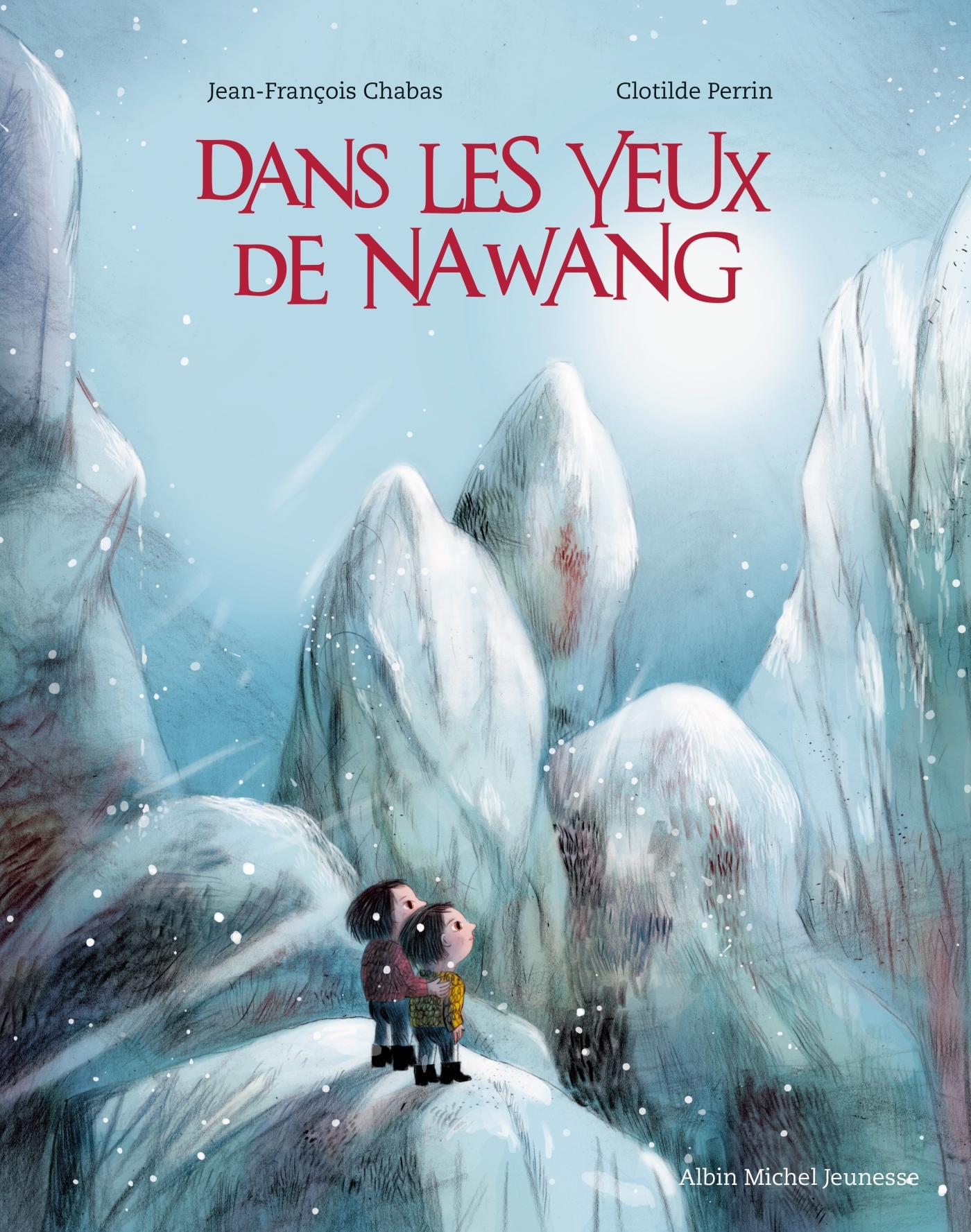 Dans les yeux de Nawang - Jean-François CHABAS, Clotilde Perrin - ALBIN MICHEL