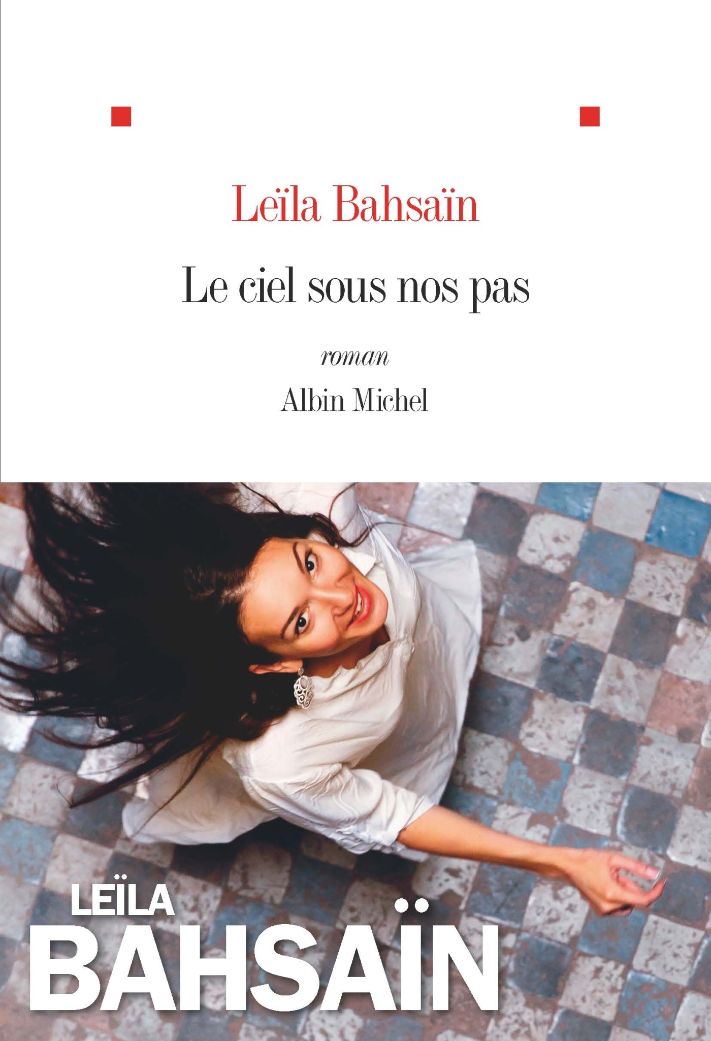 Le Ciel sous nos pas - Leïla Bahsaïn - ALBIN MICHEL