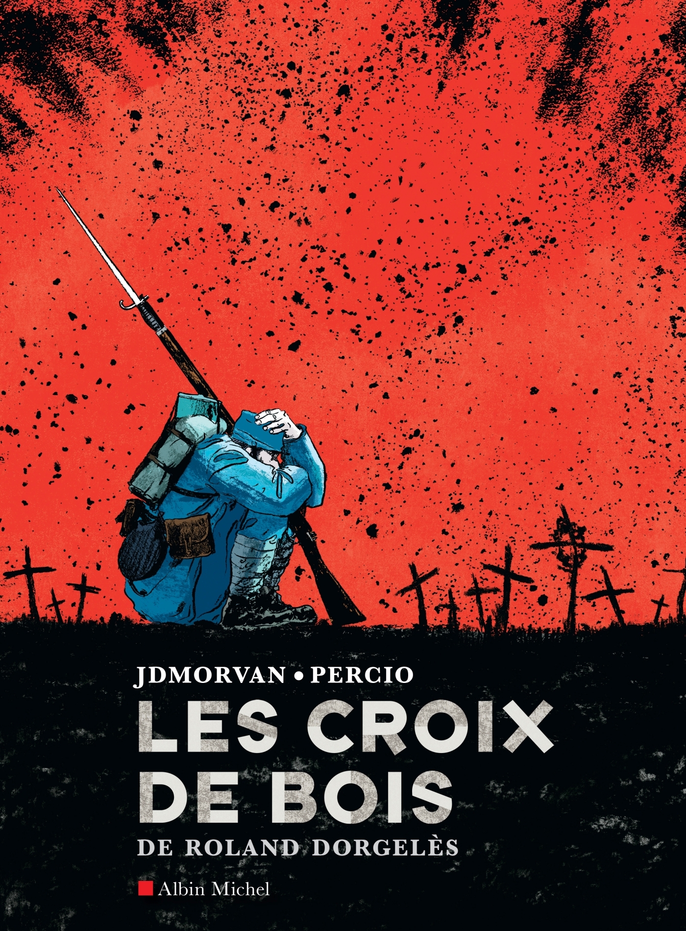 Les Croix de bois - Roland Dorgelès, Facundo Percio, Jean-David Morvan - ALBIN MICHEL