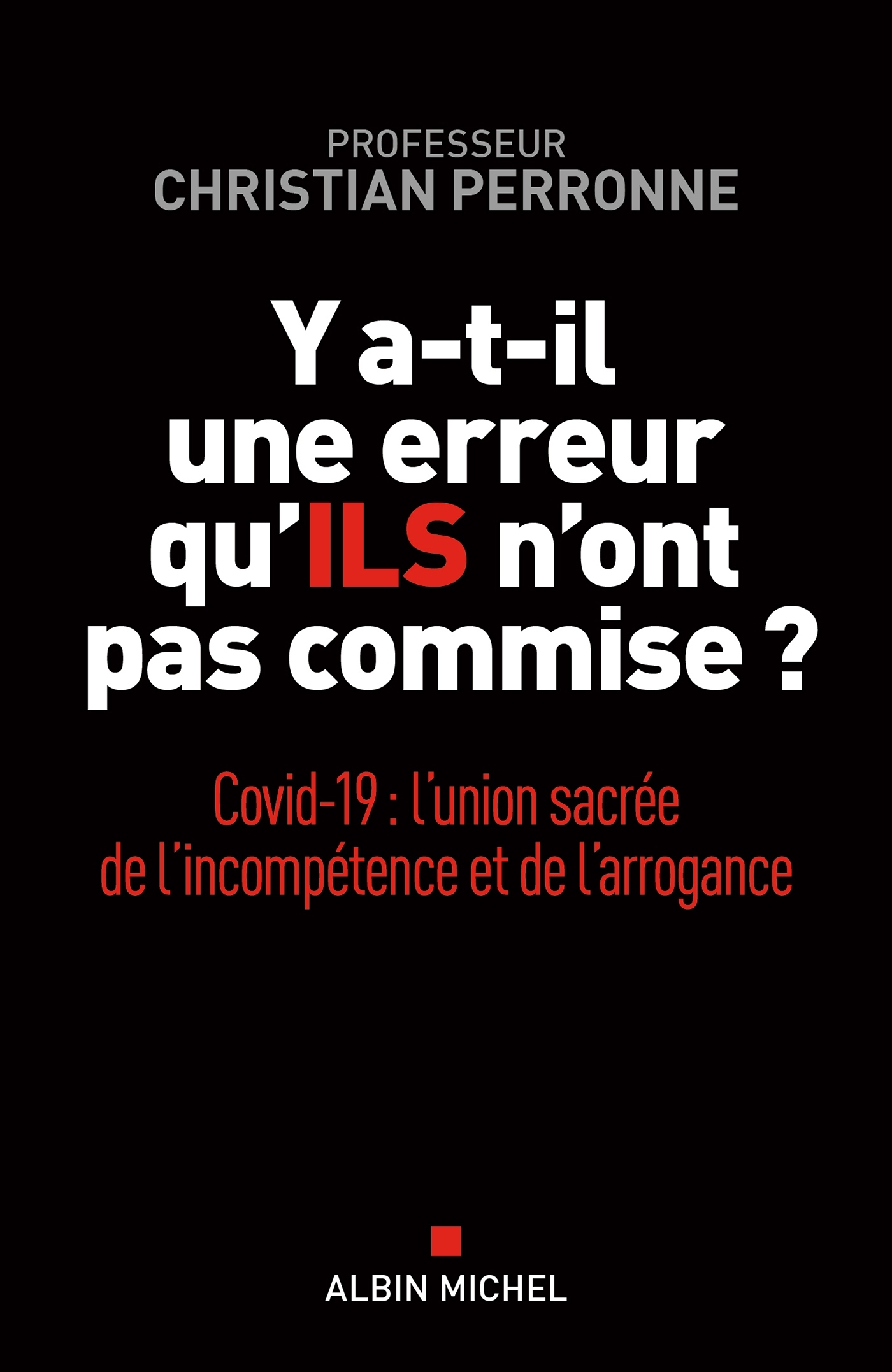 Y a-t-il une erreur qu'ils n'ont pas commise ? - Christian Perronne - ALBIN MICHEL