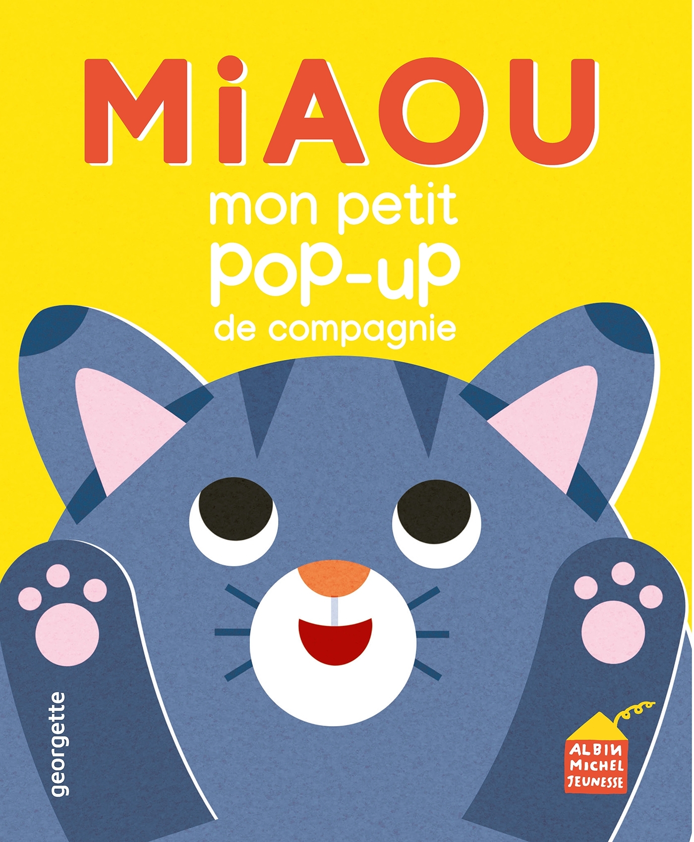 Miaou - Mon p'tit pop-up de compagnie -  Georgette - ALBIN MICHEL
