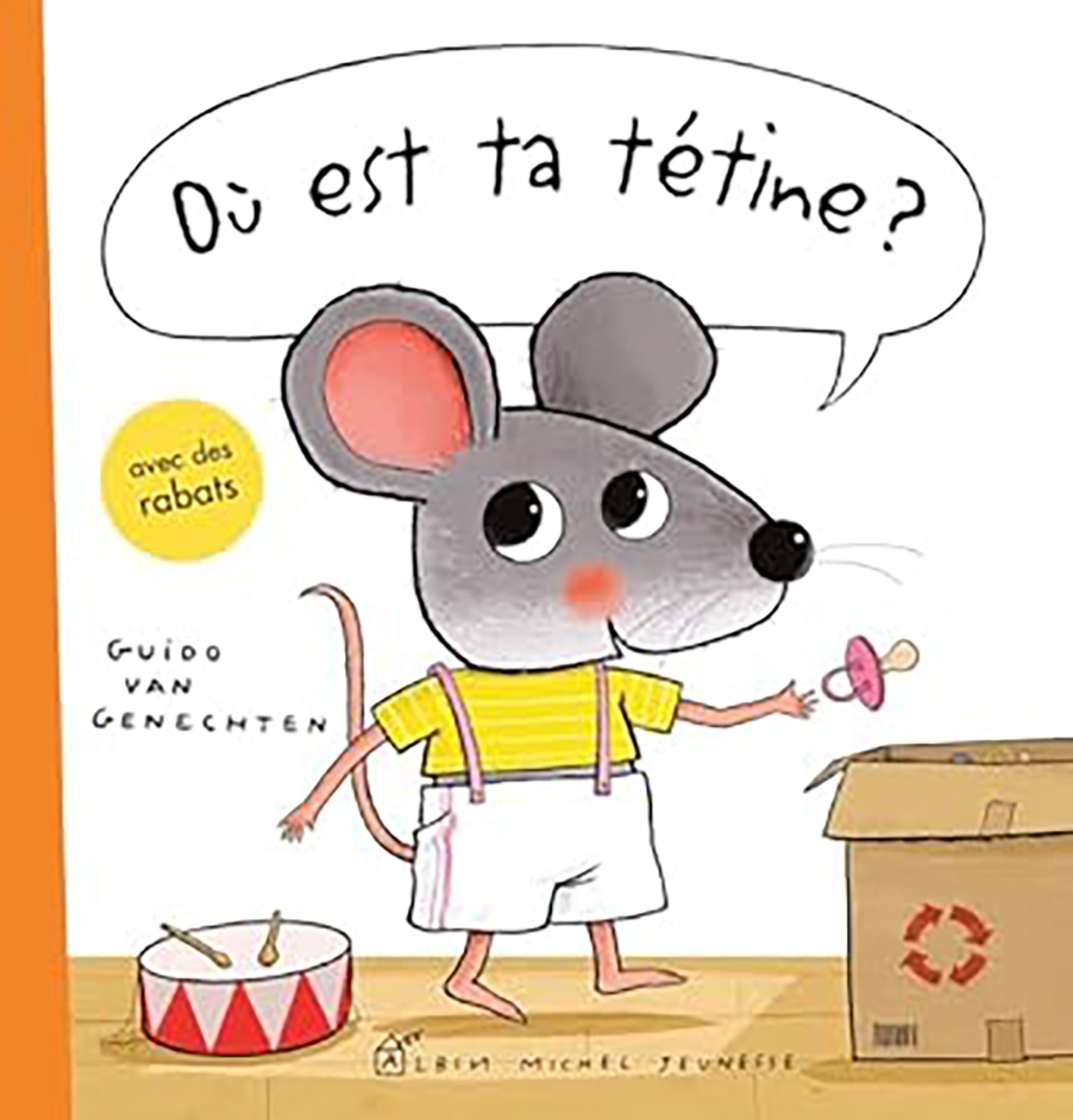 Où est ta tétine ? - Guido Van Genechten, Françoise Guibert - ALBIN MICHEL
