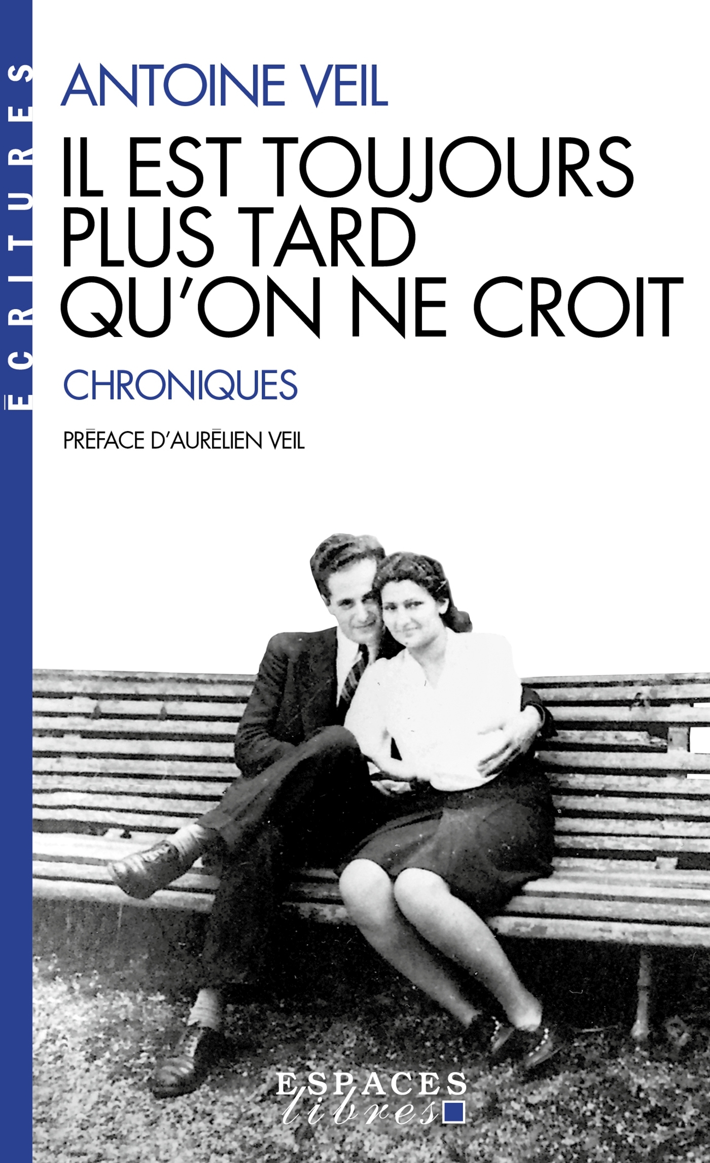 Il est toujours plus tard qu'on ne croit (Espaces Libres - Ecritures) - Antoine Veil, Aurélien Veil, Sébastien Veil - ALBIN MICHEL