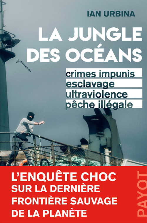 La Jungle des océans - Ian Urbina, Perla Slitack - PAYOT
