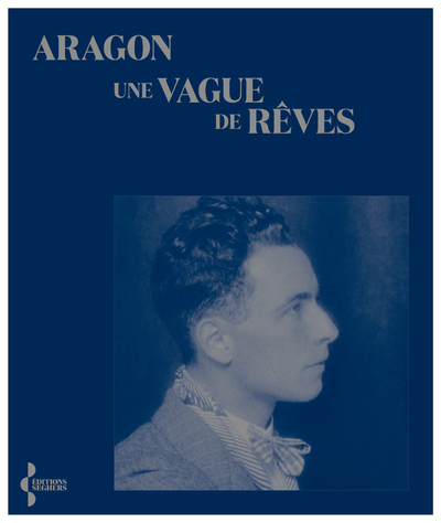 Une vague de rêves -  ARAGON, Marie-Thérèse Eychart - SEGHERS