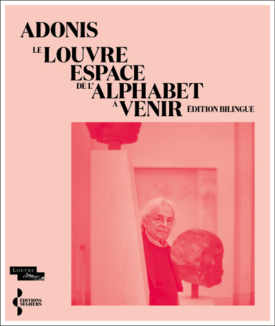 Le Louvre, espace de l'alphabet à venir -  Adonis, Donatien Grau,  Adonis - SEGHERS
