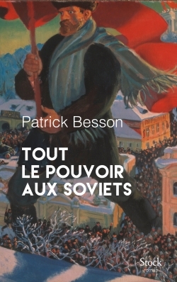 TOUT LE POUVOIR AUX SOVIETS - Patrick Besson - STOCK