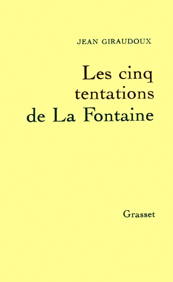 Les cinq tentations de La Fontaine - Jean Giraudoux - GRASSET
