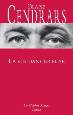 La vie dangereuse - Blaise Cendrars - GRASSET
