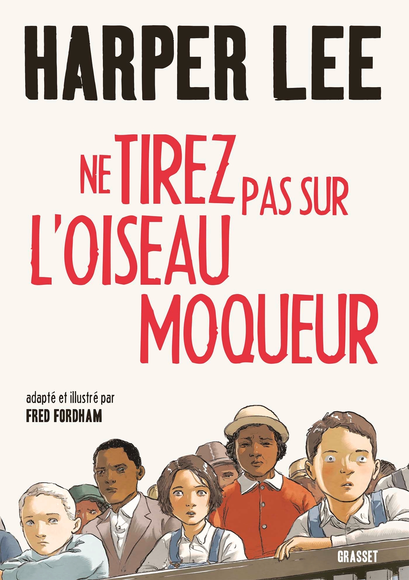Ne tirez pas sur l'oiseau moqueur - Roman graphique - HARPER LEE - GRASSET
