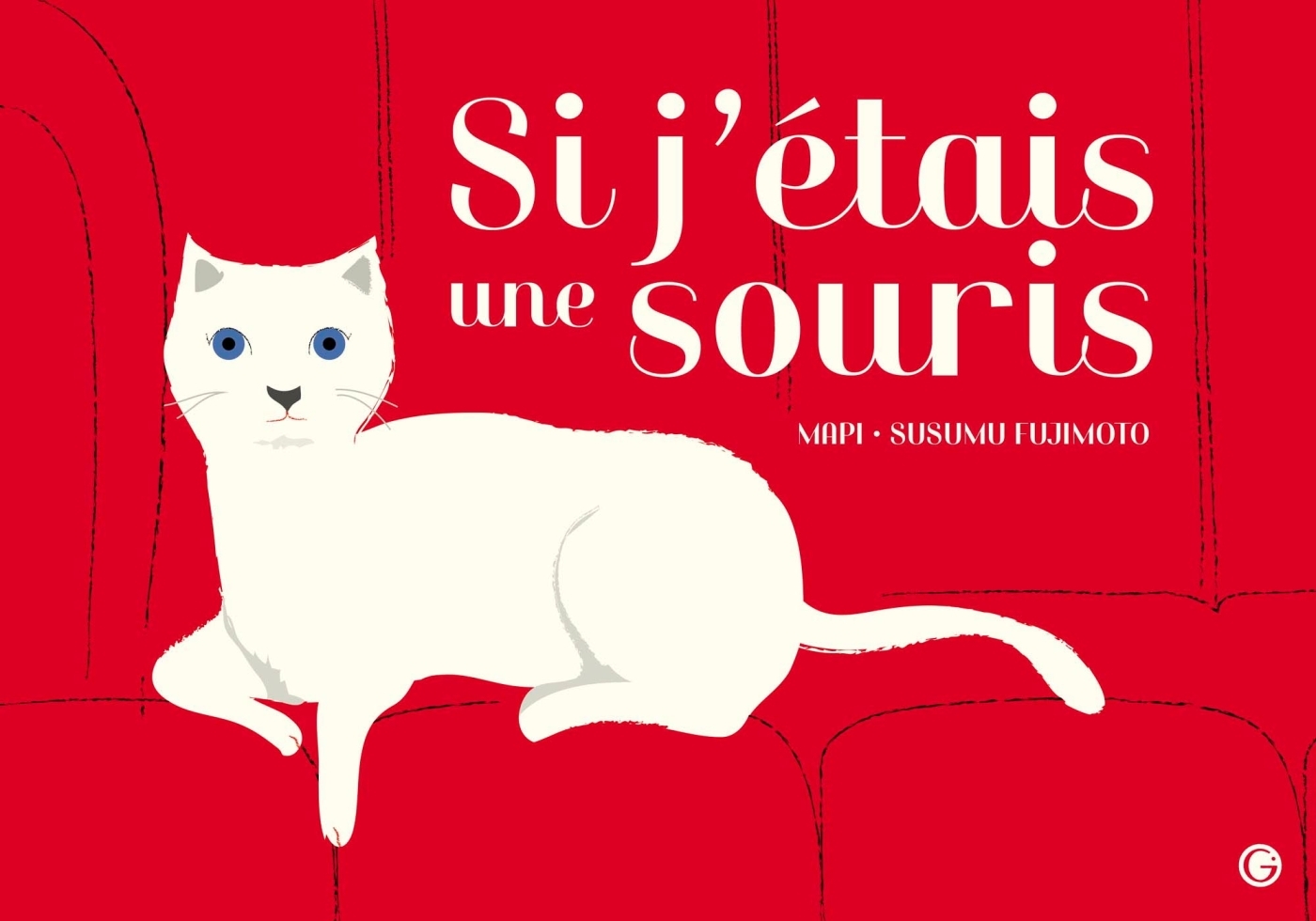 Si j'étais une souris... -  MAPI, Susumu Fujimoto - GRASSET JEUNESS