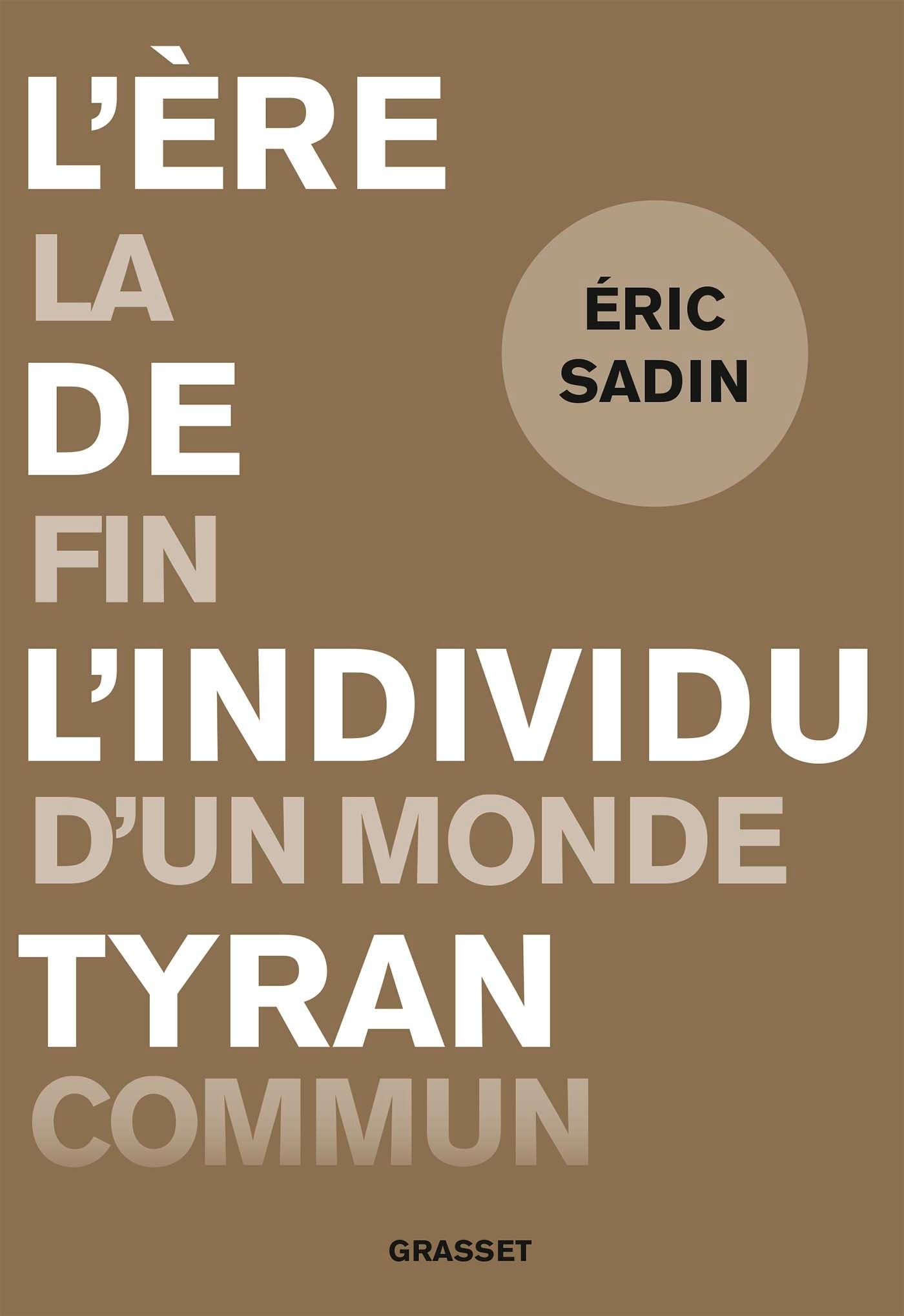 L'ère de l'individu tyran - Éric Sadin - GRASSET