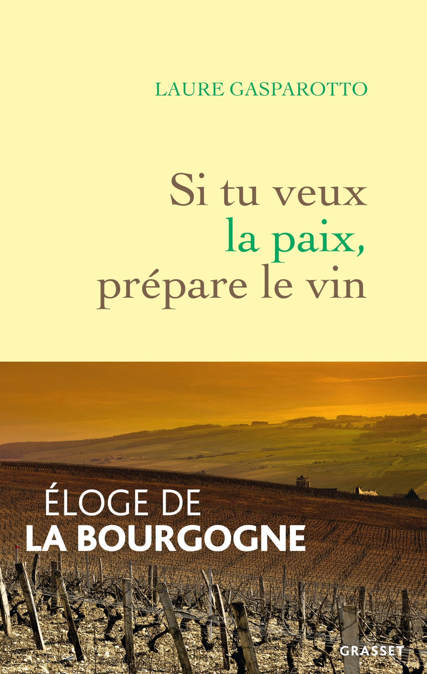 Si tu veux la paix, prépare le vin - Laure Gasparotto - GRASSET