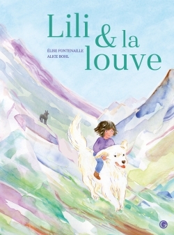 Lili et la louve - Elise Fontenaille, Alice Bohl - GRASSET JEUNESS