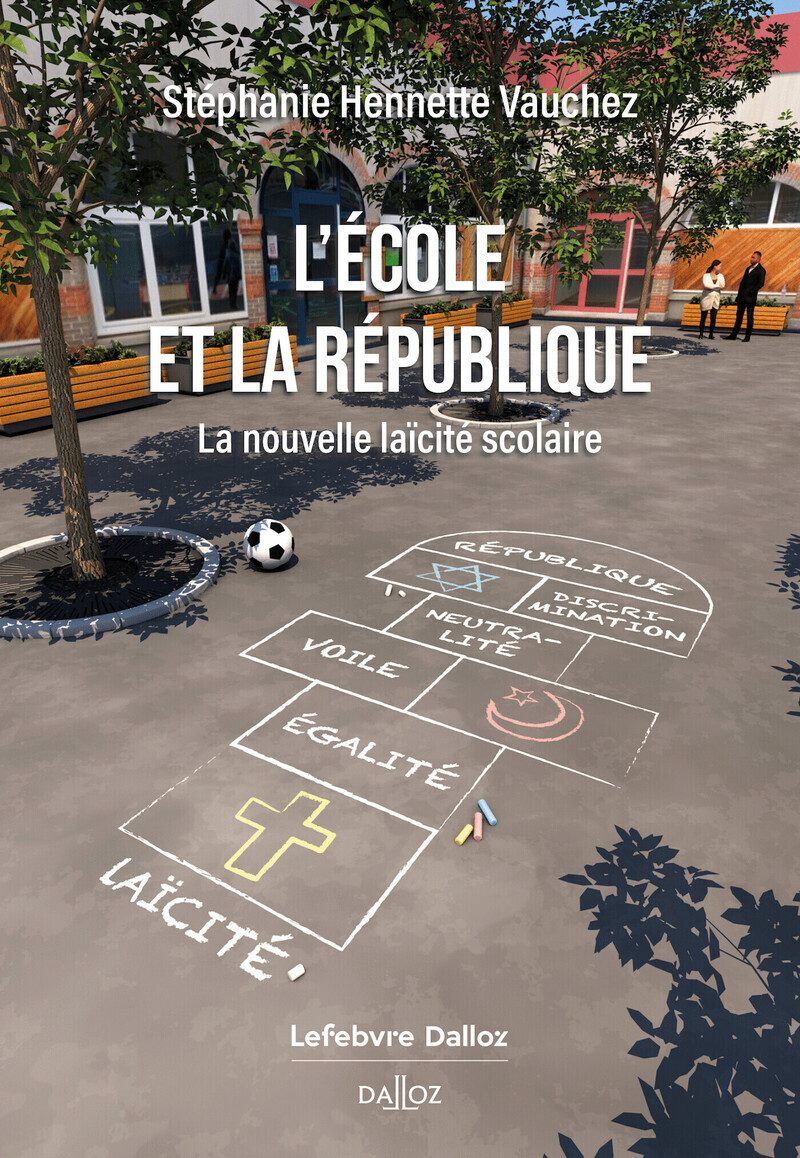 L'Ecole et la République - La nouvelle laïcité scolaire - Stéphanie Hennette-Vauchez - DALLOZ
