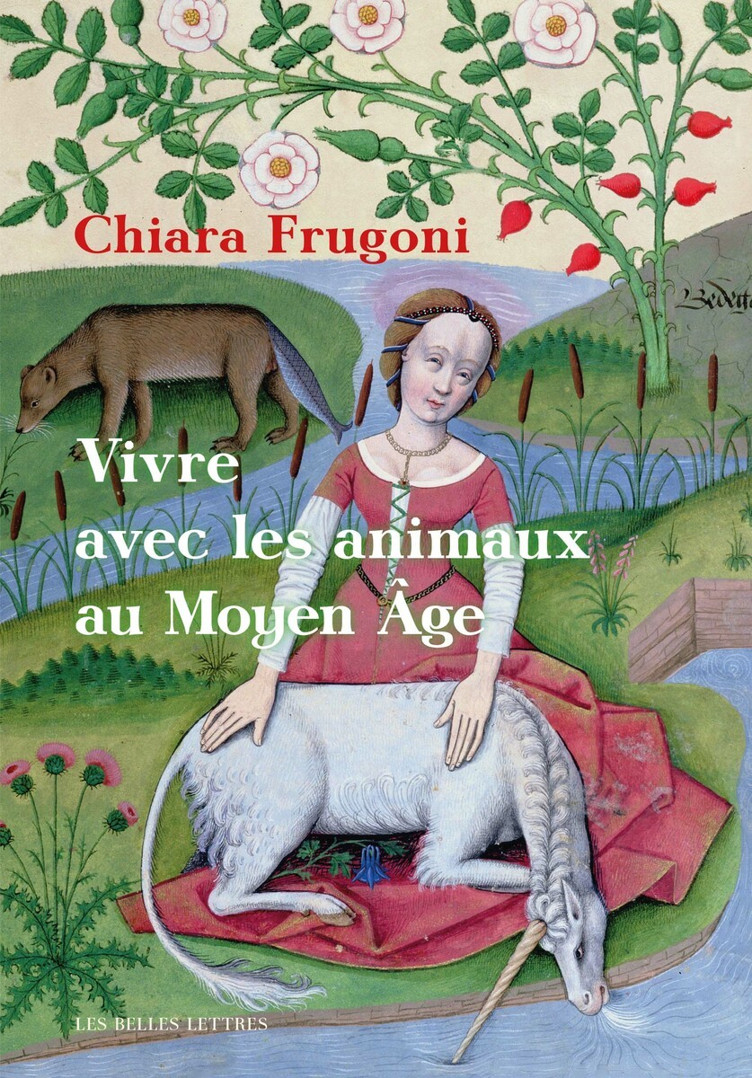 Vivre avec les animaux au Moyen Âge - Chiara Frugoni, Lucien D'Azay - BELLES LETTRES