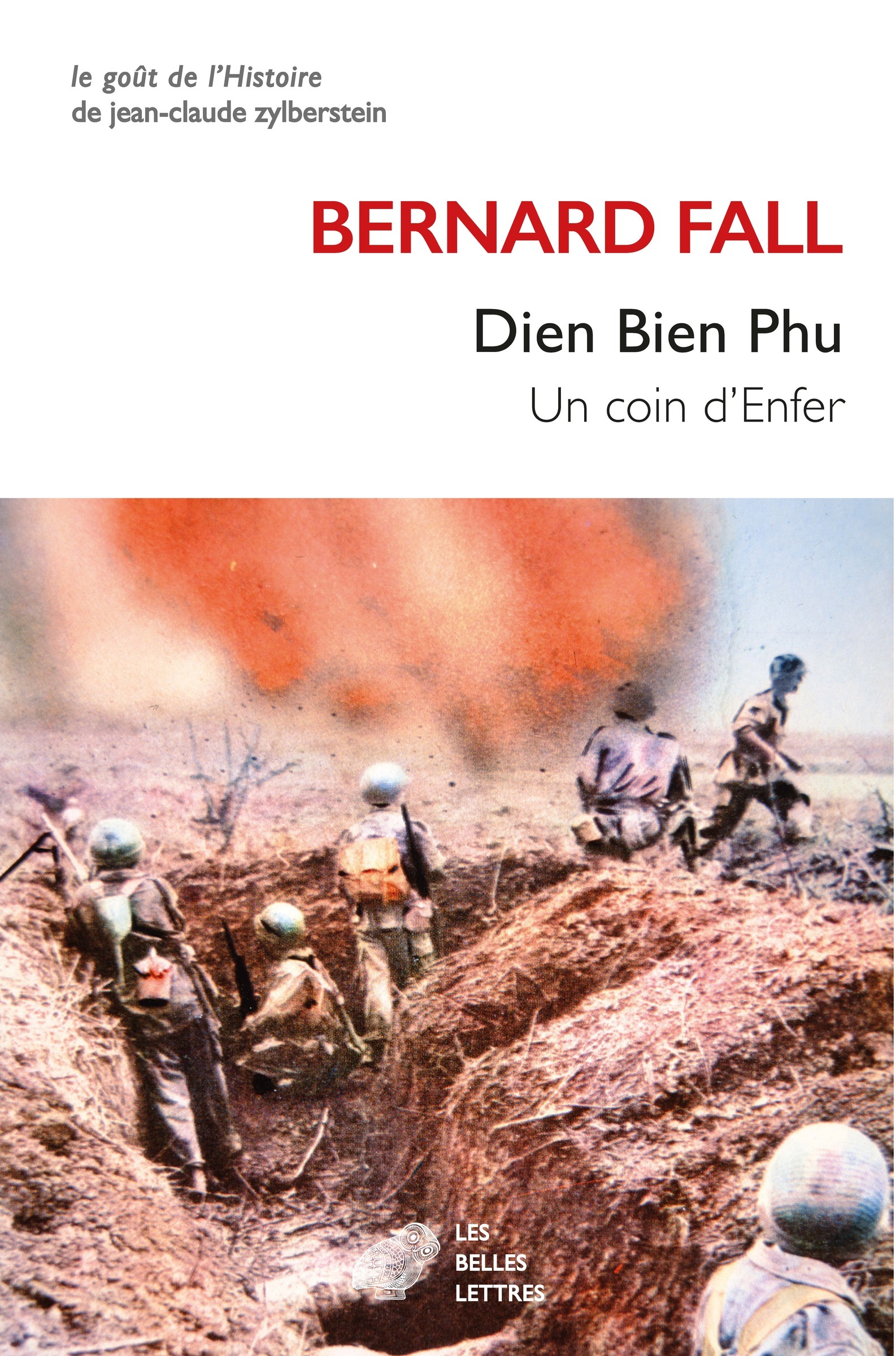 Dien Bien Phu - Bernard Fall, Michel Carrière, Michel Desire, Roger Lévy - BELLES LETTRES
