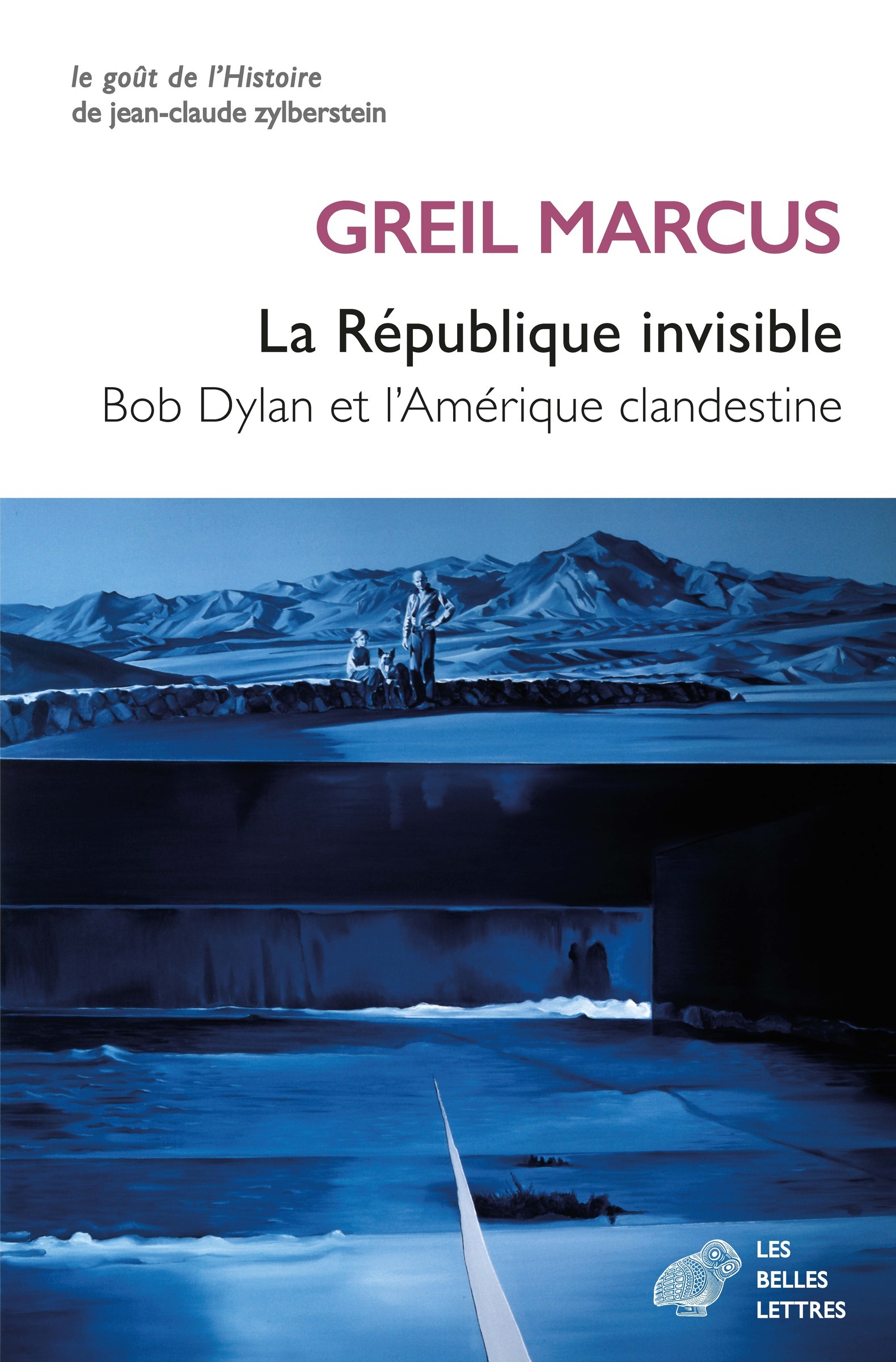 La République invisible - Greil Marcus, François Lasquin, Lise Dufaux - BELLES LETTRES