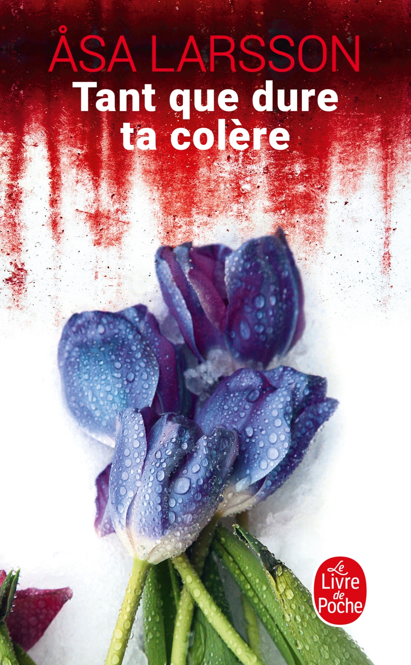 Tant que dure ta colère - Asa Larsson - LGF