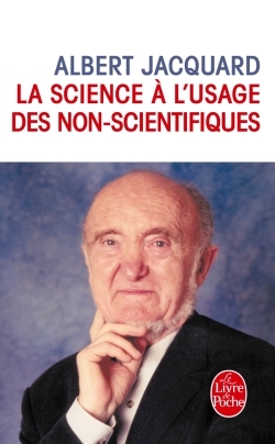 La Science à l'usage des non scientifiques - Albert Jacquard - LGF