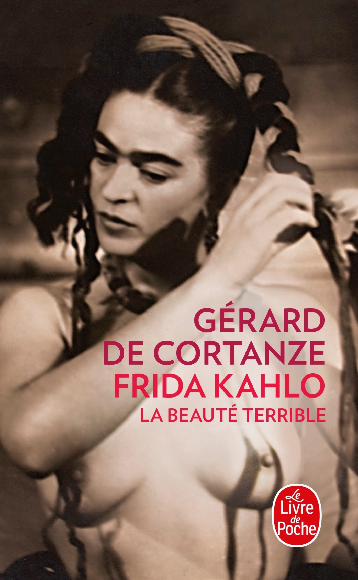 Frida Kahlo - Gérard Cortanze - LGF