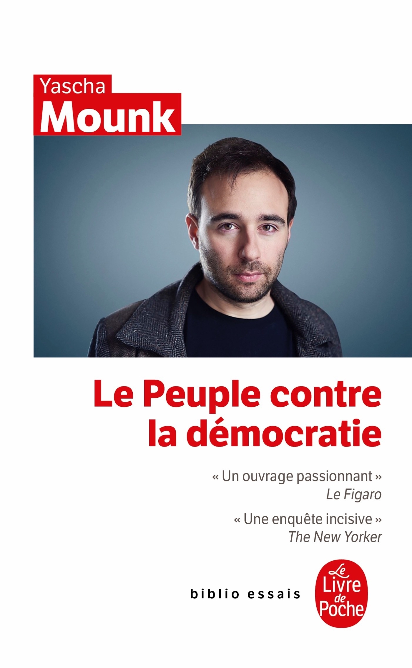 Le Peuple contre la démocratie - Yascha Mounk - LGF