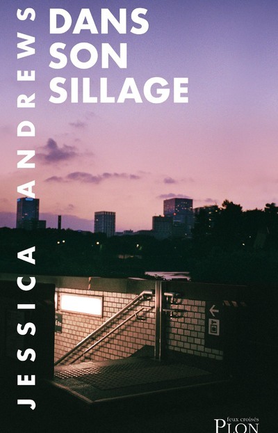 Dans son sillage - Jessica Andrews, Alice Delarbre - PLON