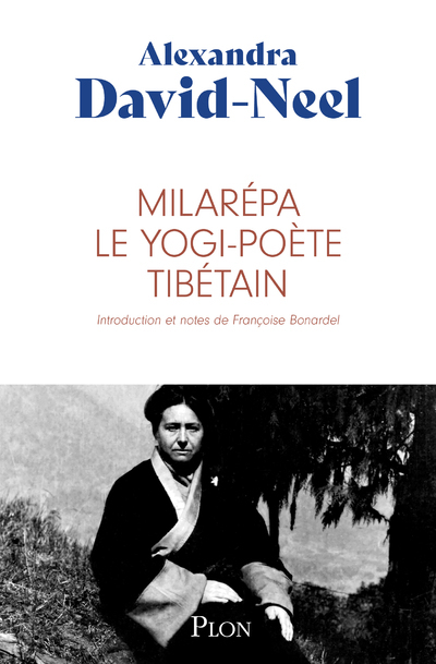 Milarépa, le yogi-poète tibétain - Alexandra David-Néel, Françoise BONARDEL - PLON
