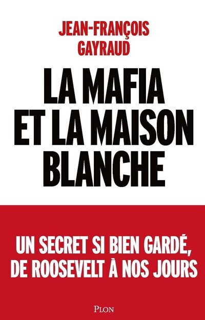 La mafia et la Maison Blanche - Jean-François Gayraud - PLON