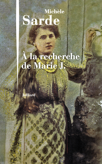 A la recherche de Marie J. - Michèle Sarde - JULLIARD