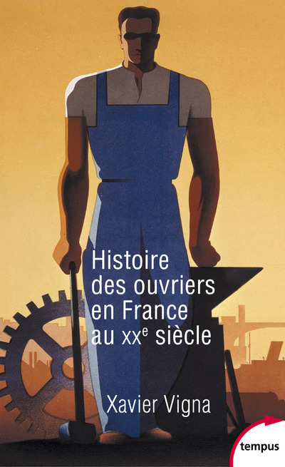 Histoire des ouvriers en France au XXe siècle - Xavier Vigna - TEMPUS PERRIN