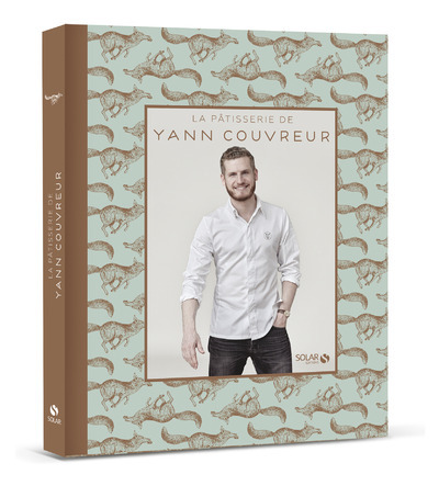 La pâtisserie de Yann Couvreur - Yann Couvreur, Laurent Fau, Pierre Hermé - SOLAR