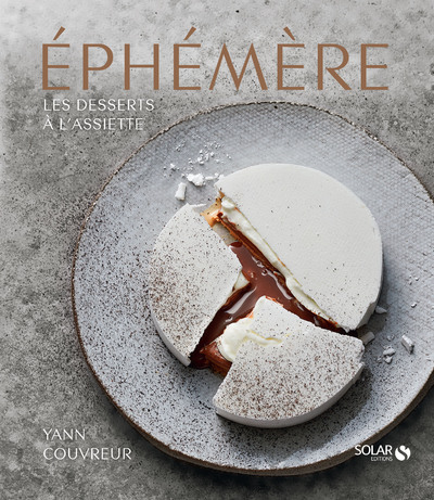 Éphémère - Les desserts à l'assiette - Yann Couvreur - SOLAR