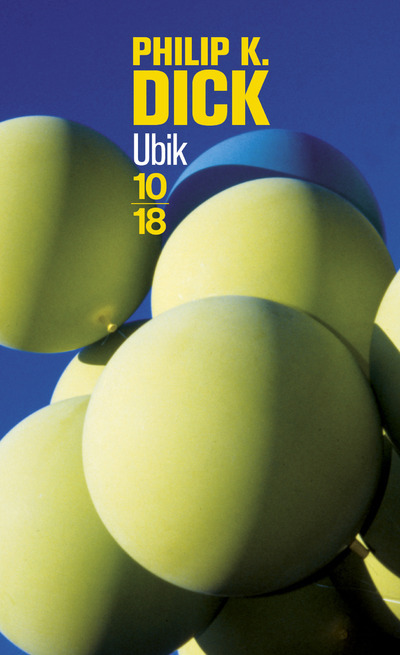Ubik - Philip Kindred Dick, Alain Dorémieux - 10 X 18