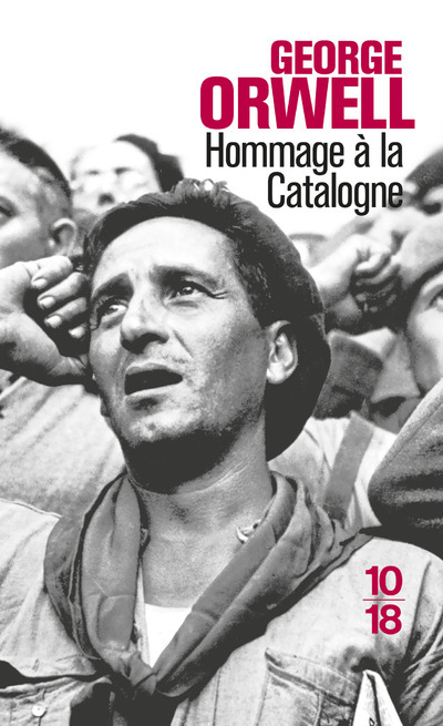 Hommage à la Catalogne - George Orwell, Yvonne Davet - 10 X 18