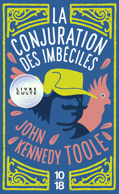 La conjuration des imbéciles - John Kennedy Toole, Jean-Pierre Carasso, Walker Percy - 10 X 18
