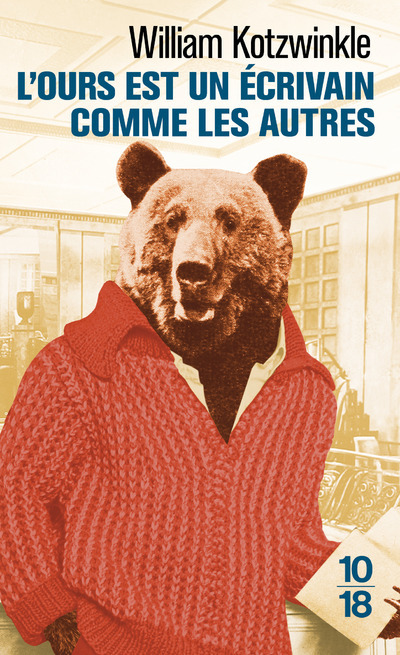 L'ours est un écrivain comme les autres - William Kotzwinkle, Nathalie Bru - 10 X 18