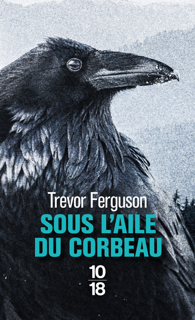 Sous l'aile du corbeau - Trevor Ferguson, Ivan Steenhout - 10 X 18