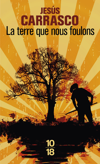 La terre que nous foulons - Jesús Carrasco, Marie Vila casas - 10 X 18
