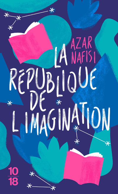 La République de l'imagination - Azar Nafisi, Marie-Hélène Dumas - 10 X 18