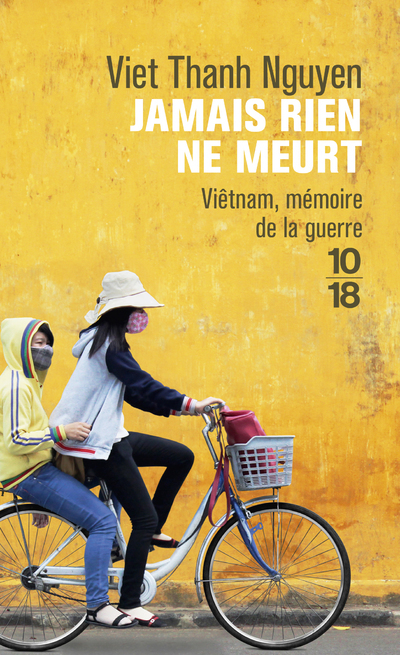 Jamais rien ne meurt - Viet Thanh Nguyen, Valérie Bourgeois - 10 X 18