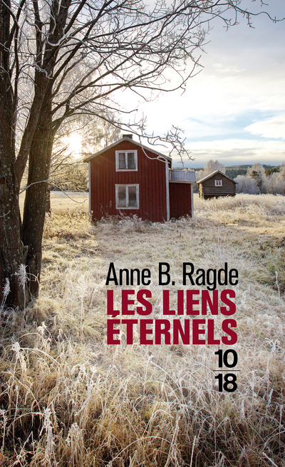 Les liens éternels - Anne B. Ragde, Helene Hervieu - 10 X 18