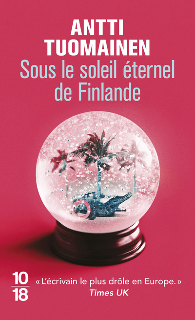 Sous le soleil éternel de Finlande - Antti Tuomainen, Alexandre André - 10 X 18