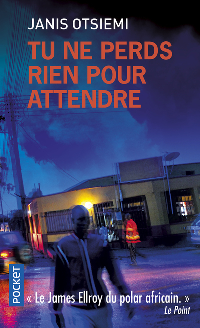 Tu ne perds rien pour attendre - Janis Otsiemi - POCKET