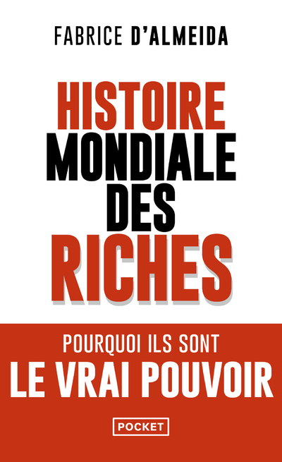 Histoire mondiale des riches - Fabrice d'Almeida - POCKET