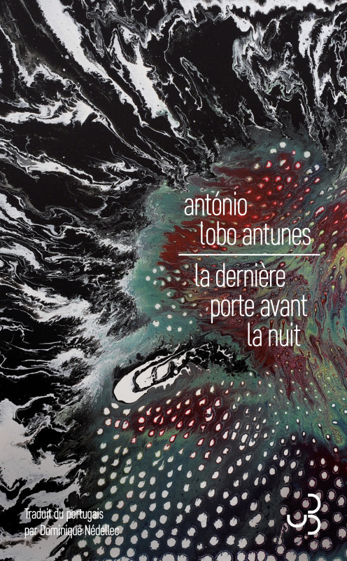 La dernière porte avant la nuit - António Lobo Antunes, Dominique Nédellec - BOURGOIS