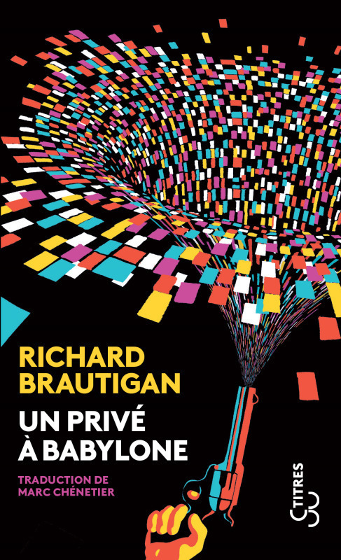 Un privé à Babylone - Richard Brautigan, Marc Chénetier - BOURGOIS