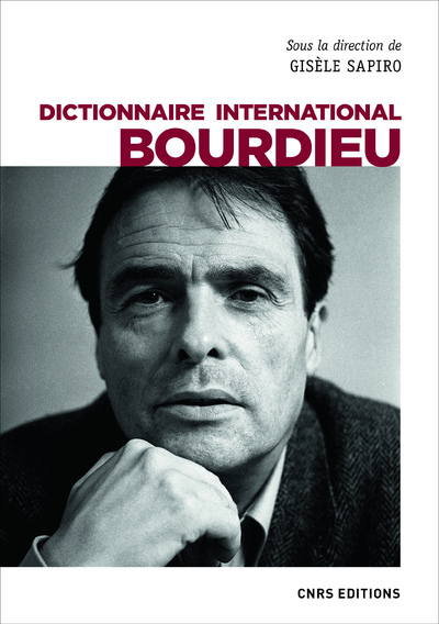 Dictionnaire international Bourdieu - Gisèle Sapiro - CNRS EDITIONS