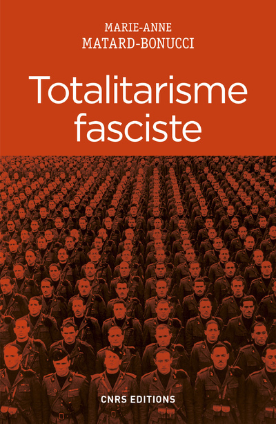 Totalitarisme fasciste - Marie-Anne Matard-Bonucci - CNRS EDITIONS