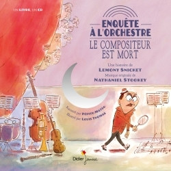 Le Compositeur est mort - Enquête à l'orchestre - Lemony Snicket, Nathaniel Stookey, Pépito Matéo, Louis Thomas - DIDIER JEUNESSE